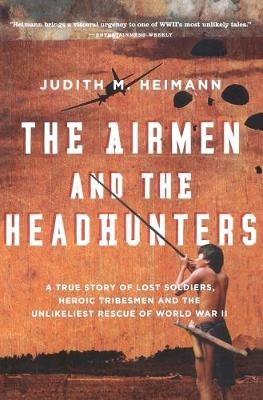 Airmen And The Headhunters, The - Judith M. Heimann - cover