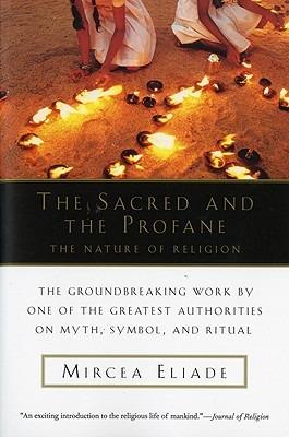 The Sacred and the Profane: The Nature of Religion - Mircea Eliade - cover