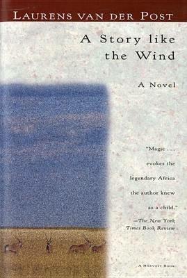 A Story Like the Wind - Laurens Van der Post - cover