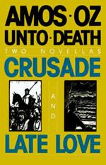 Unto Death: Crusade and Late Love