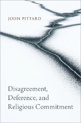 Disagreement, Deference, and Religious Commitment - John Pittard - cover