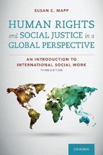 Human Rights and Social Justice in a Global Perspective: An Introduction to International Social Work