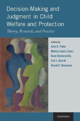 Decision-Making and Judgment in Child Welfare and Protection: Theory, Research, and Practice - cover
