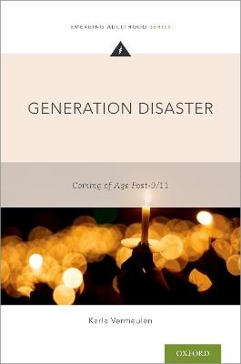 Generation Disaster: Coming of Age Post-9/11 - Karla Vermeulen - cover
