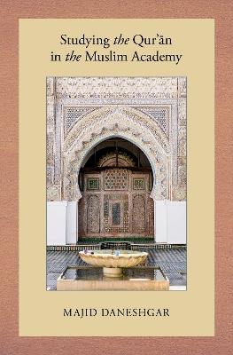 Studying the Qur'an in the Muslim Academy - Majid Daneshgar - cover