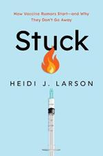Stuck: How Vaccine Rumors Start - and Why They Don't Go Away