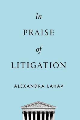 In Praise of Litigation - Alexandra Lahav - cover