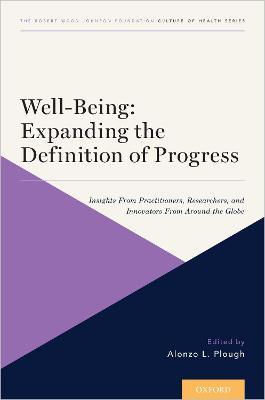 Well-Being: Expanding the Definition of Progress: Insights From Practitioners, Researchers, and Innovators From Around the Globe - cover