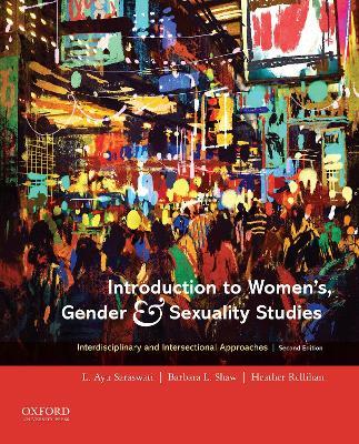 Introduction to Women's, Gender and Sexuality Studies: Interdisciplinary and Intersectional Approaches - L Ayu Saraswati,Barbara L Shaw,Heather Rellihan - cover