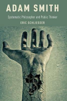 Adam Smith: Systematic Philosopher and Public Thinker - Eric Schliesser - cover