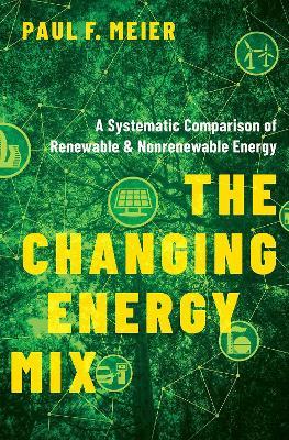 The Changing Energy Mix: A Systematic Comparison of Renewable and Nonrenewable Energy - Paul Meier - cover