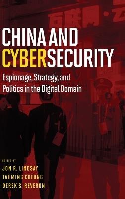 China and Cybersecurity: Espionage, Strategy, and Politics in the Digital Domain - cover