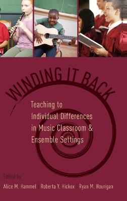 Winding It Back: Teaching to Individual Differences in Music Classroom and Ensemble Settings - cover