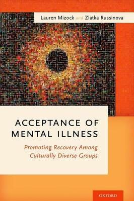 Acceptance of Mental Illness: Promoting Recovery Among Culturally Diverse Groups - Lauren Mizock,Zlatka Russinova - cover