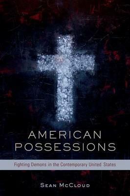 American Possessions: Fighting Demons in the Contemporary United States - Sean McCloud - cover