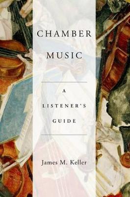 Chamber Music: A Listener's Guide - James Keller - cover