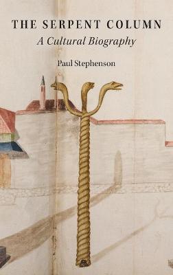 The Serpent Column: A Cultural Biography - Paul Stephenson - cover