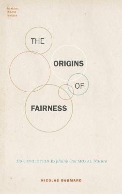The Origins of Fairness: How Evolution Explains Our Moral Nature - Nicolas Baumard - cover