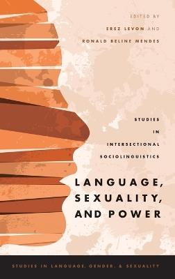 Language, Sexuality, and Power: Studies in Intersectional Sociolinguistics - cover