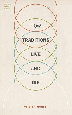 How Traditions Live and Die - Olivier Morin - cover