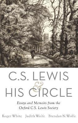 C. S. Lewis and His Circle: Essays and Memoirs from the Oxford C.S. Lewis Society - cover