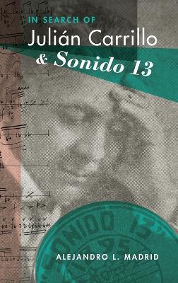In Search of Julián Carrillo and Sonido 13 - Alejandro Madrid - cover