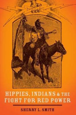Hippies, Indians, and the Fight for Red Power - Sherry L. Smith - cover