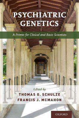 Psychiatric Genetics: A Primer for Clinical and Basic Scientists - cover