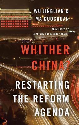 Whither China?: Restarting the Reform Agenda - Wu Jinglian,Ma Guochuan - cover