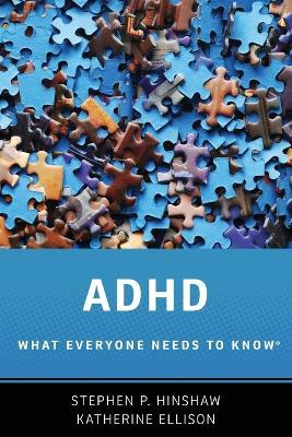 ADHD: What Everyone Needs to Know® - Stephen P. Hinshaw,Katherine Ellison - cover