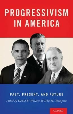 Progressivism in America: Past, Present, and Future - cover