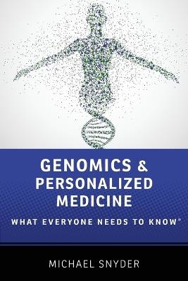 Genomics and Personalized Medicine: What Everyone Needs to Know® - Michael Snyder - cover