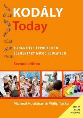 Kodály Today: A Cognitive Approach to Elementary Music Education - Micheal Houlahan,Philip Tacka - cover