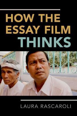 How the Essay Film Thinks - Laura Rascaroli - cover