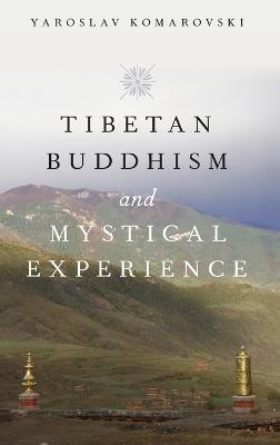 Tibetan Buddhism and Mystical Experience - Yaroslav Komarovski - cover