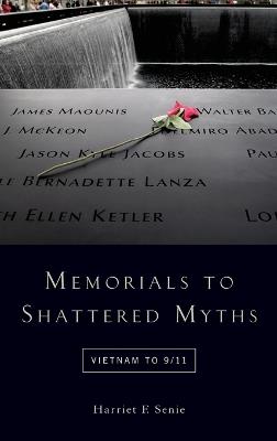 Memorials to Shattered Myths: Vietnam to 9/11 - cover