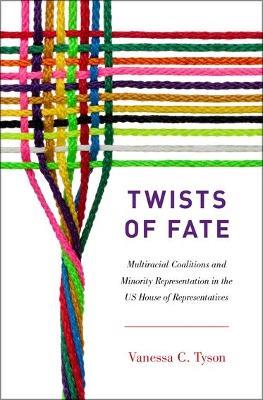 Twists of Fate: Multiracial Coalitions and Minority Representation in the US House of Representatives - Vanessa C. Tyson - cover