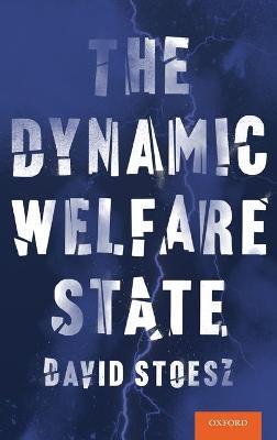 The Dynamic Welfare State - David Stoesz - cover
