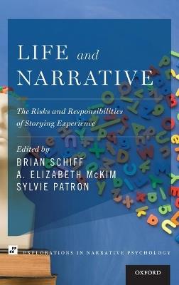 Life and Narrative: The Risks and Responsibilities of Storying Experience - cover