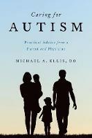 Caring for Autism: Practical Advice from a Parent and Physician - Michael Ellis - cover