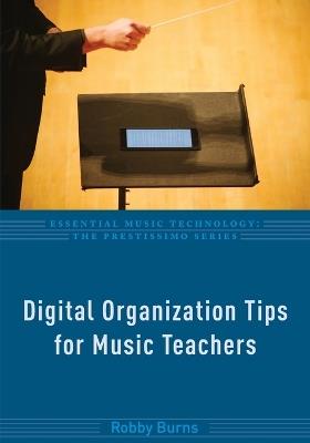 Digital Organization Tips for Music Teachers - Robby Burns - cover