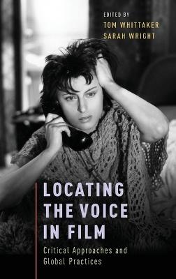 Locating the Voice in Film: Critical Approaches and Global Practices - cover