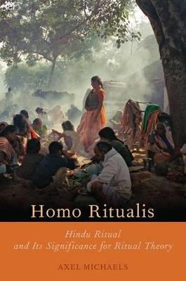 Homo Ritualis: Hindu Ritual and Its Significance to Ritual Theory - Axel Michaels - cover