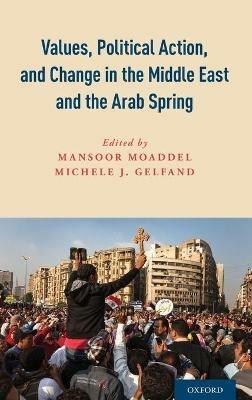 Values, Political Action, and Change in the Middle East and the Arab Spring - cover