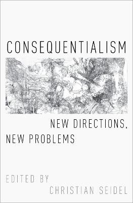 Consequentialism: New Directions, New Problems - cover