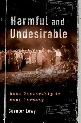 Harmful and Undesirable: Book Censorship in Nazi Germany - Guenter Lewy - cover
