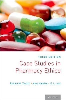 Case Studies in Pharmacy Ethics - Robert M. Veatch,Amy Haddad,E. J. Last - cover