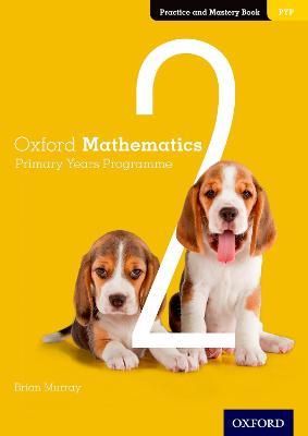 Oxford Mathematics Primary Years Programme Practice and Mastery Book 2 - Brian Murray - cover