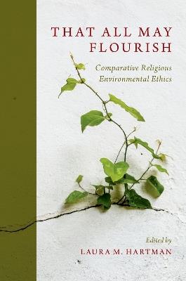 That All May Flourish: Comparative Religious Environmental Ethics - cover