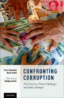 Confronting Corruption: Past Concerns, Present Challenges, and Future Strategies - Fritz Heimann,Mark Pieth - cover